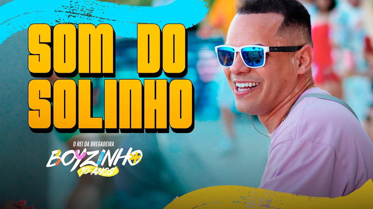SOM DO SOLINHO - BOYZINHO O REI DA BREGADEIRA - 10 ANOS