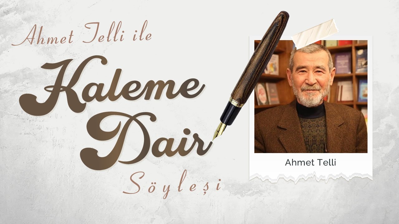 Değerli Şair Sayın Ahmet Telli İle Kaleme Dair Söyleşi