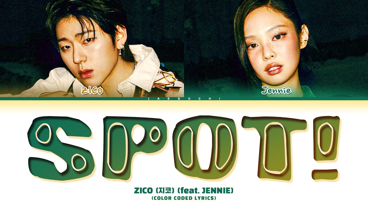 ZICO (지코) 'SPOT! (feat. JENNIE)' Lyrics (Color Coded Lyrics)
