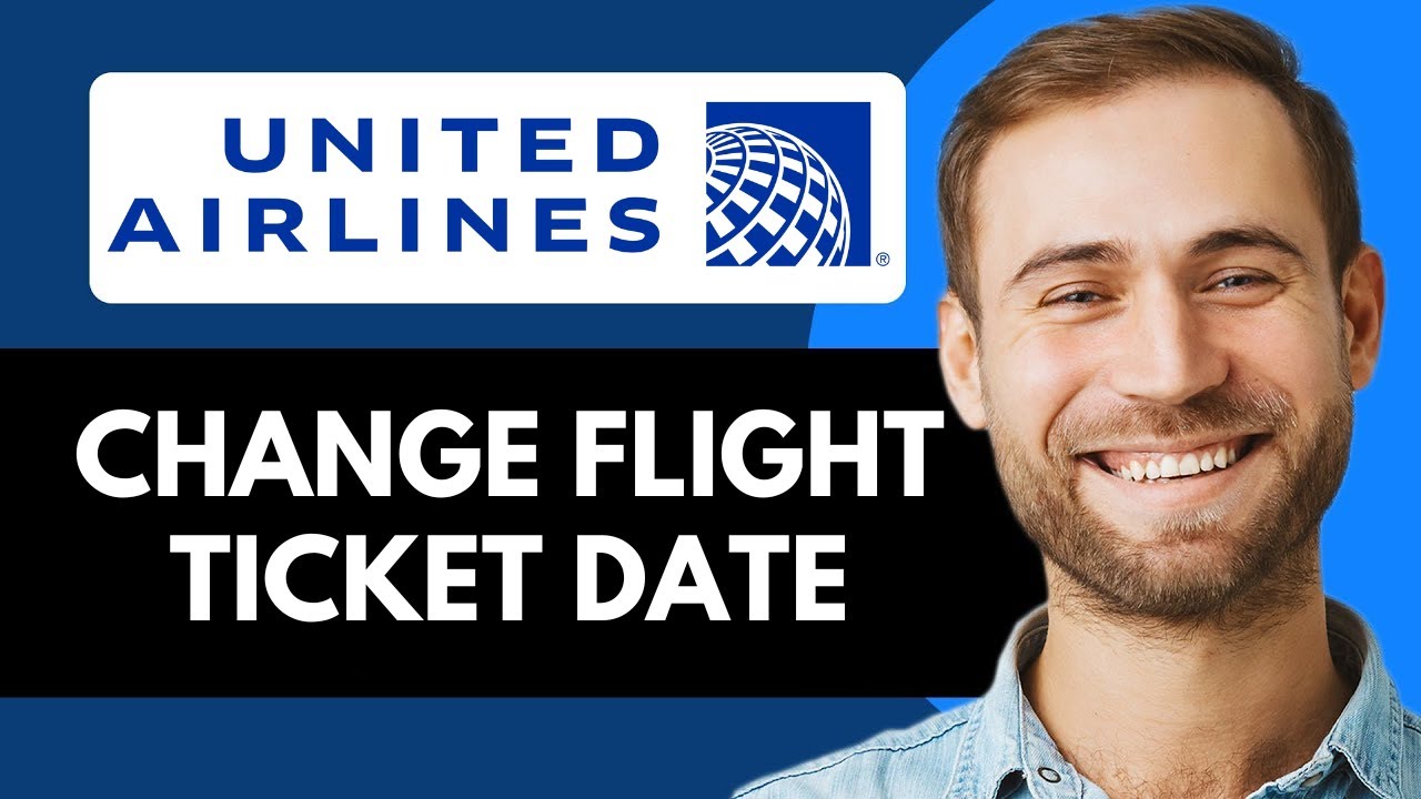 How To Change Flight Ticket Date United Airlines (Step-by-Step Guide)