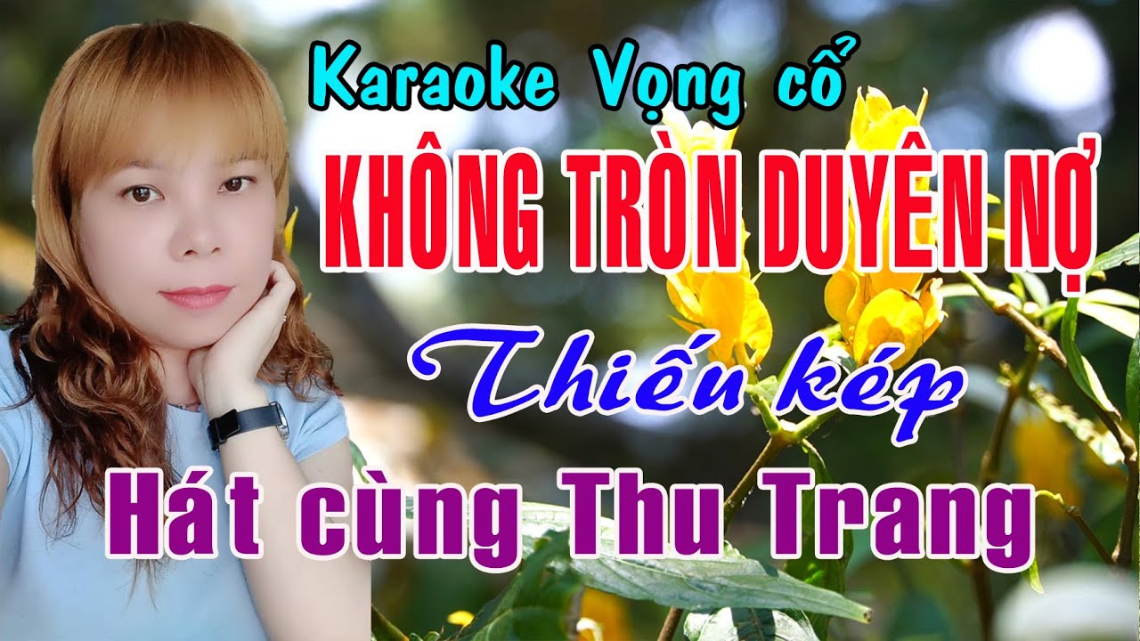 Karaoke vọng cổ KHÔNG TRÒN DUYÊN NỢ- THIẾU KÉP [Hát cùng Thu Trang]
