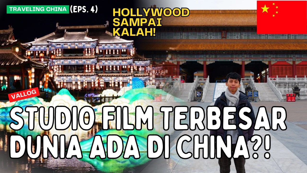 Hollywood Kalah?! STUDIO FILM TERBESAR DUNIA Ternyata Ada DI CHINA! | Traveling China 🇨🇳 Eps. 4