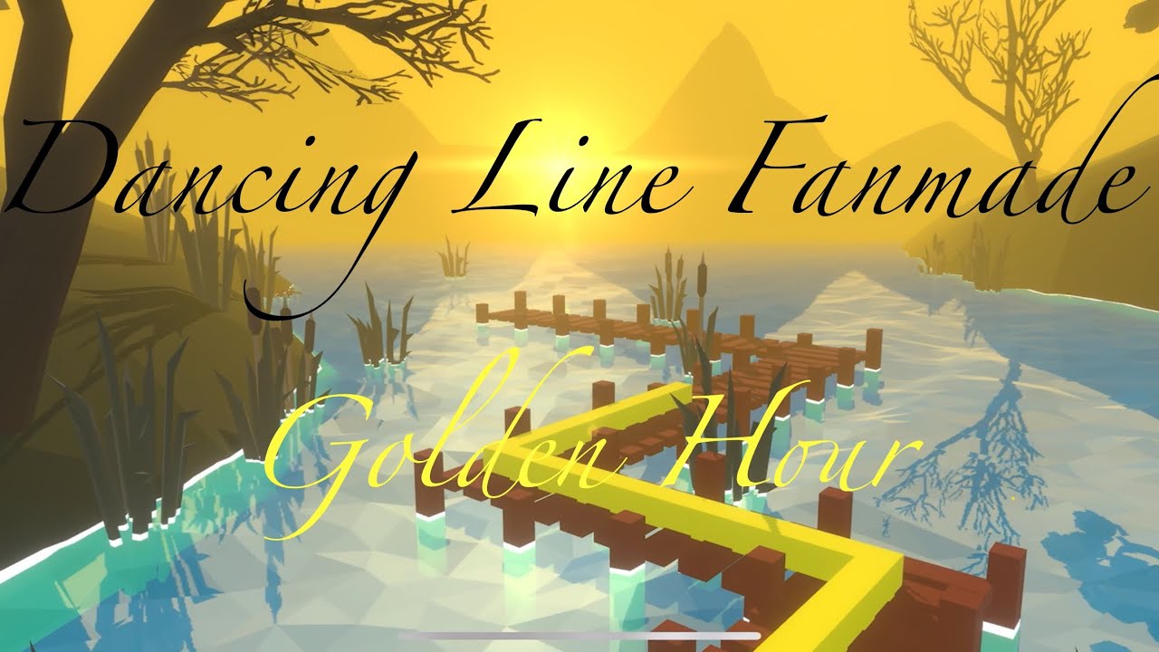 Dancing Line Fanmade －Golden Hour