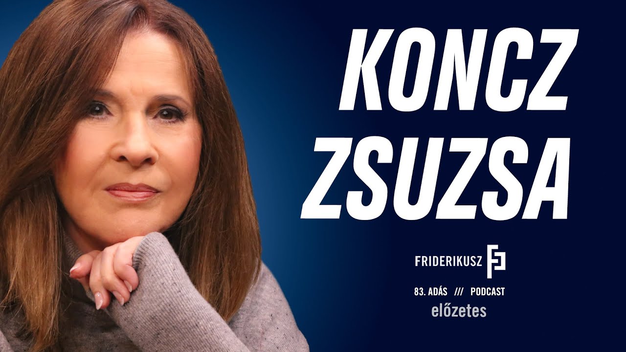 Előzetes: INTERJÚ KONCZ ZSUZSÁVAL /// Friderikusz Podcast 83.