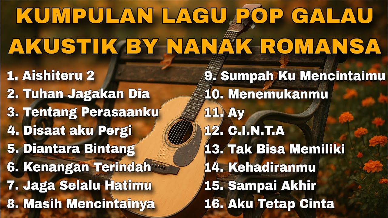 KUMPULAN LAGU POP GALAU AKUSTIK BY NANAK ROMANSA 