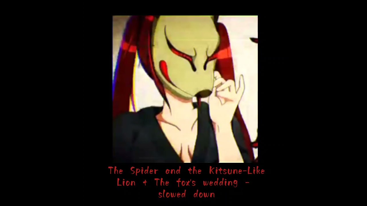 The spider and the kitsune-like lion + The fox's wedding - MASA WORKS DESIGN - slowed down