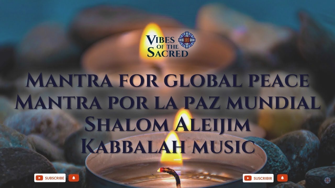 Mantra for global peace / Shalom Aleijim / Kabbalah music / Paz Meditación