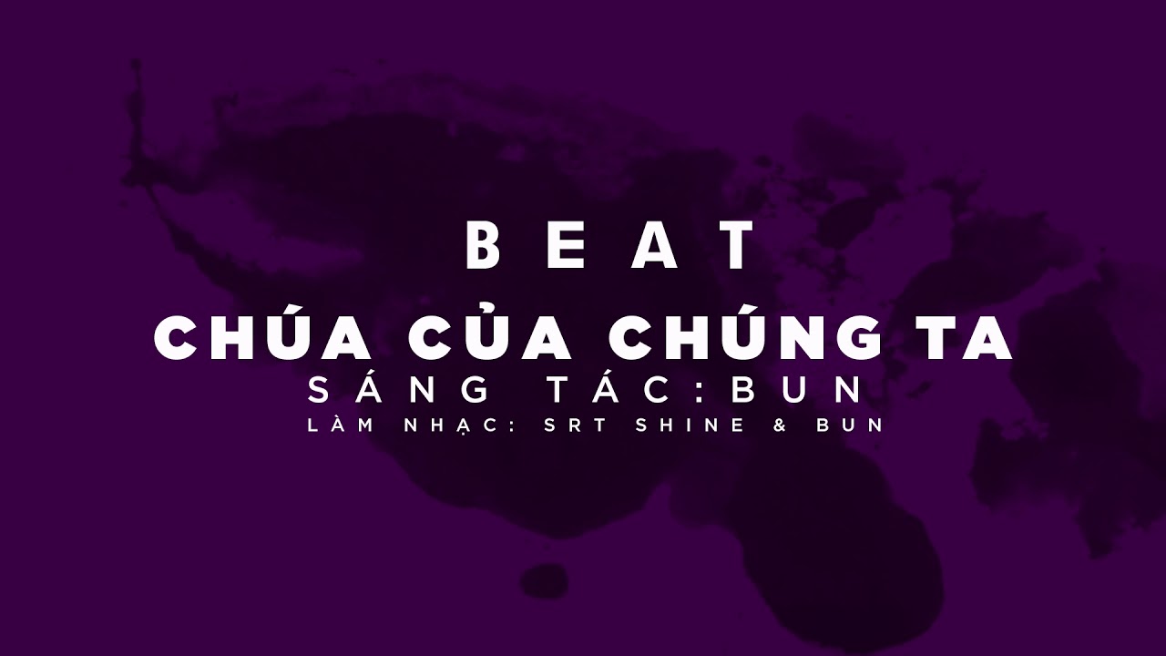 BEAT CH&Uacute;A CỦA CH&Uacute;NG TA -