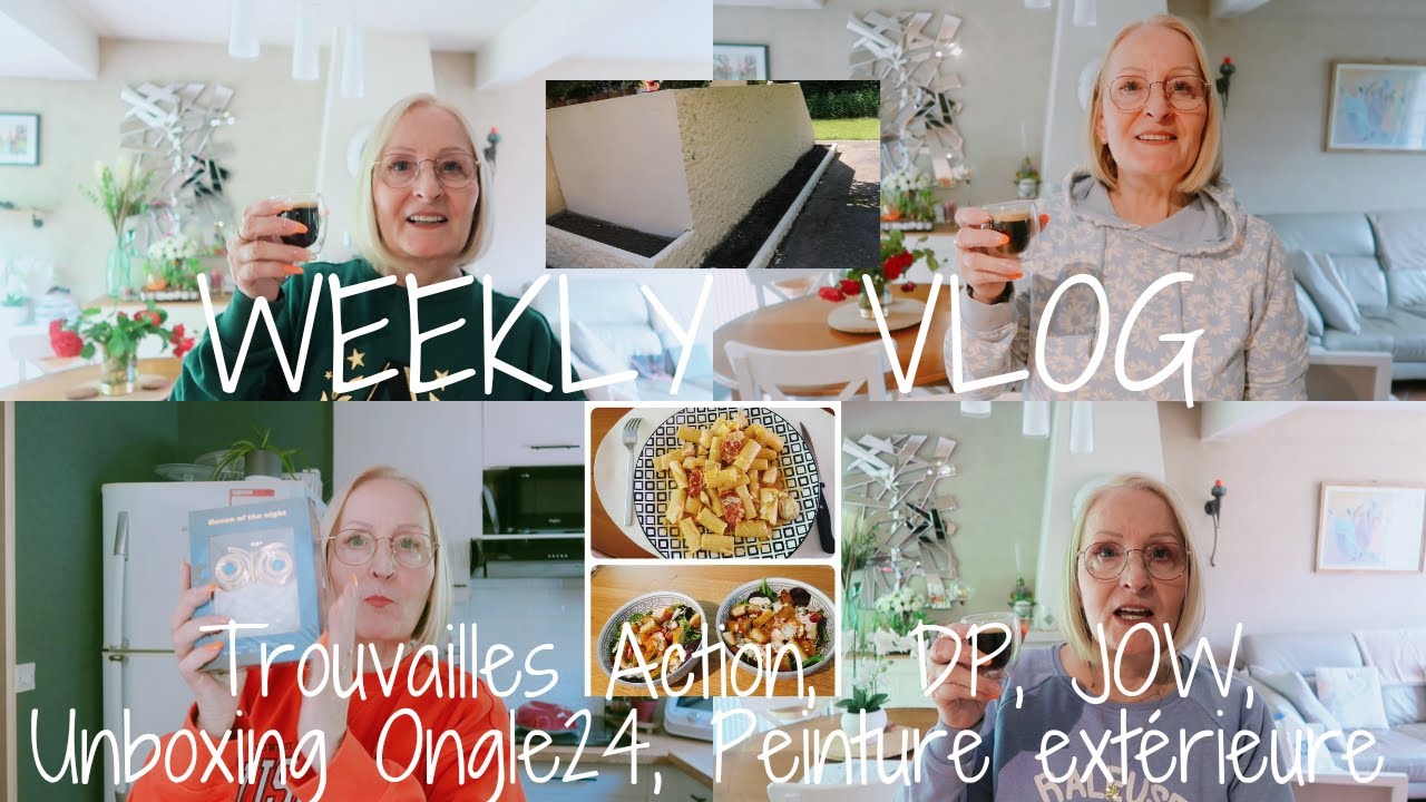 Weekly Vlog N°21 - Trouvailles Action, DP, JOW, Unboxing Ongle24, Peinture extérieure