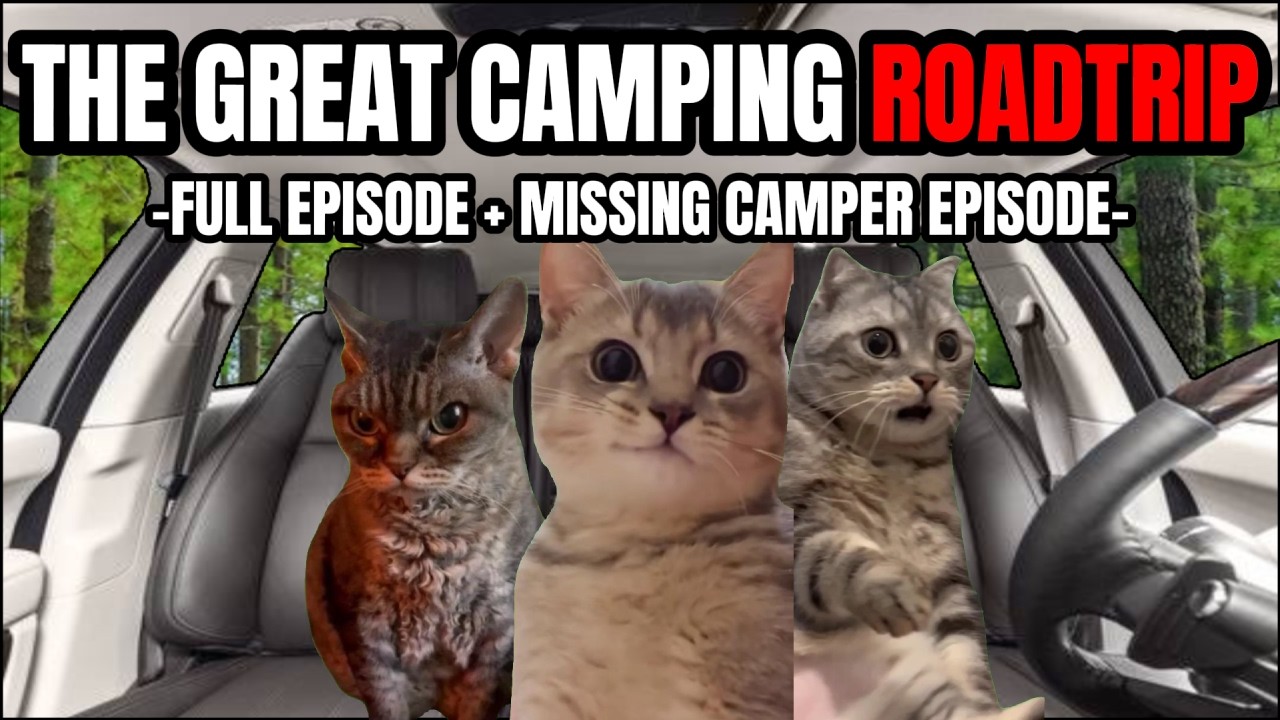 CAT MEMES: THE GREAT CAMPING ROADTRIP FULL EPISODE + EXTRA SCENES