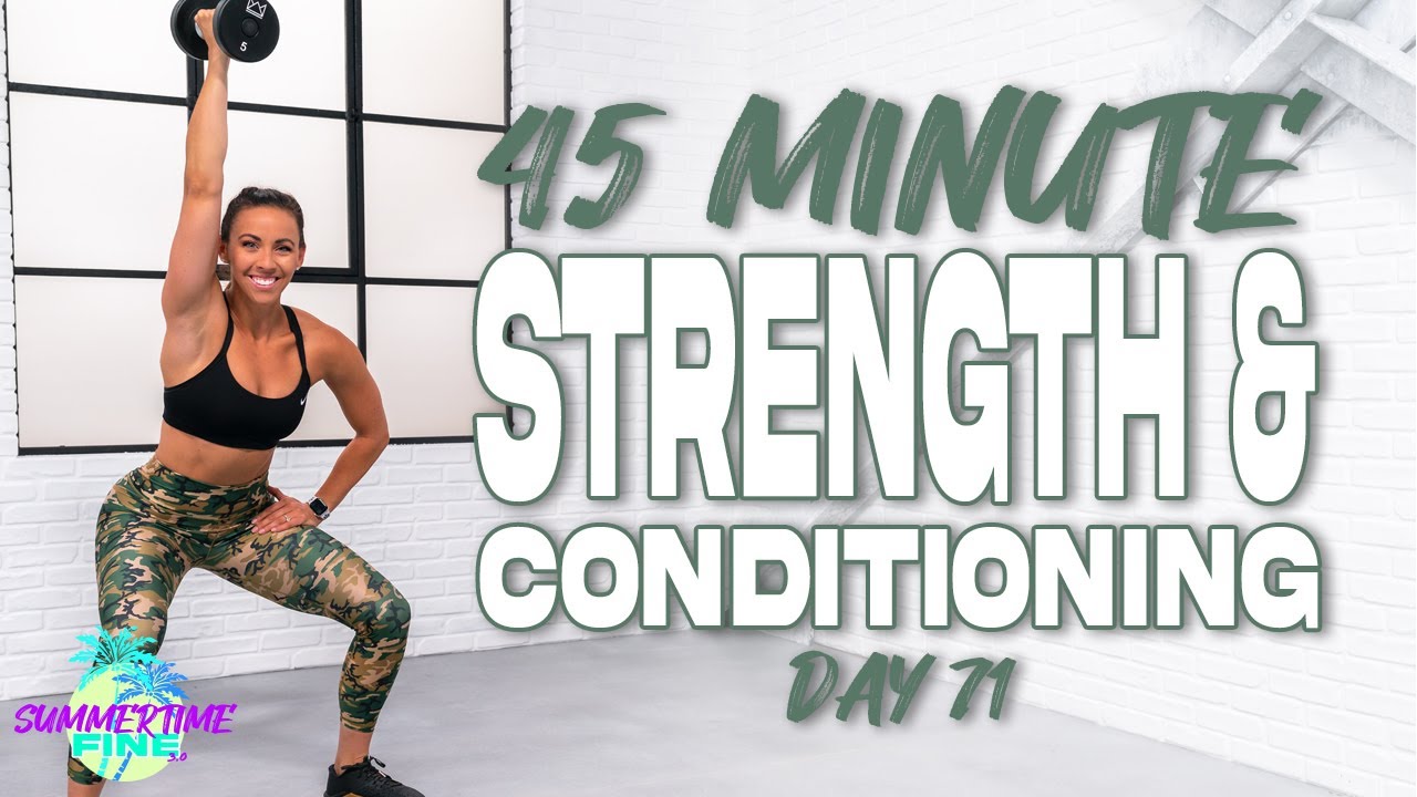 45 Minute Strength & Conditioning Workout | Summertime Fine 3.0 - Day 71