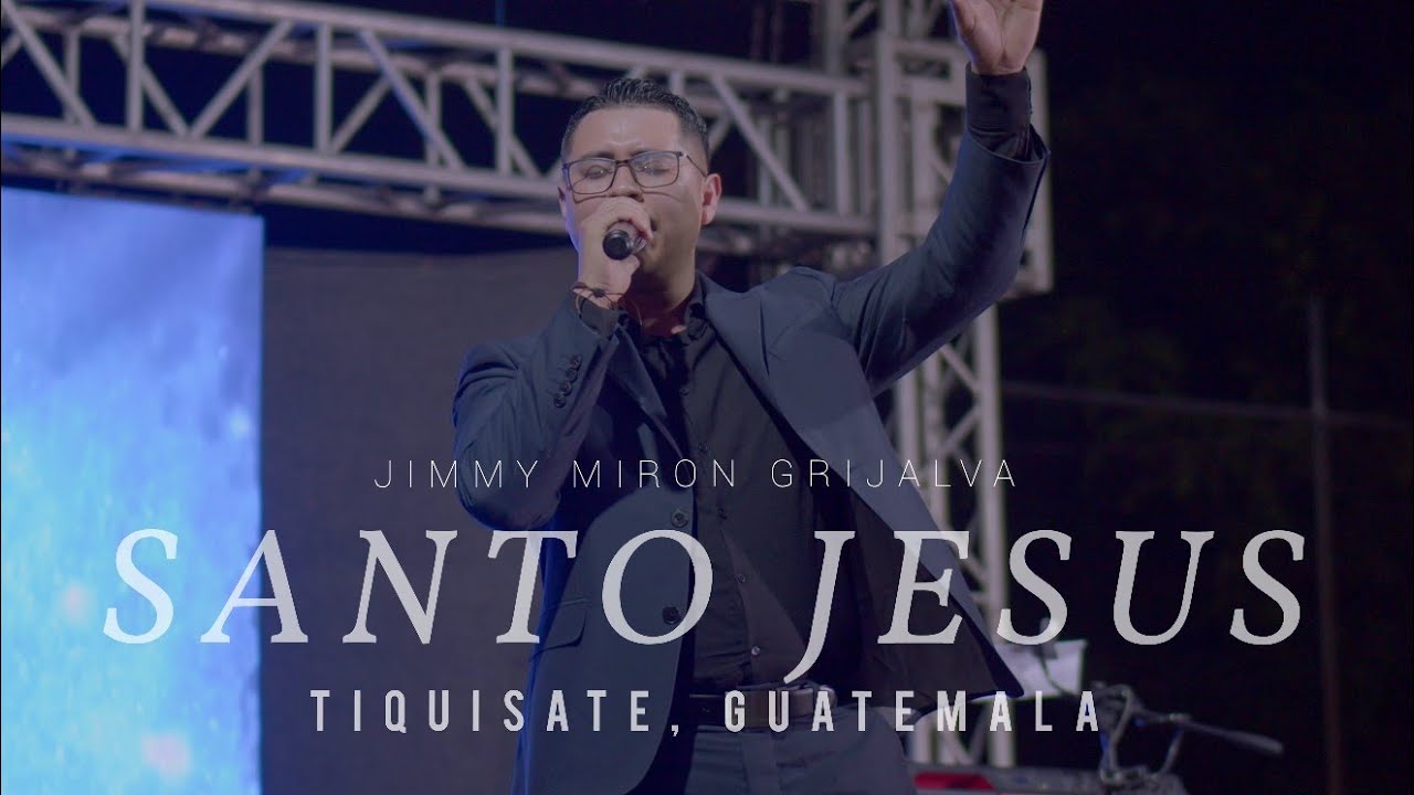 SANTO JESUS | EN VIVO DESDE TIQUISATE, GUATEMALA | 4K