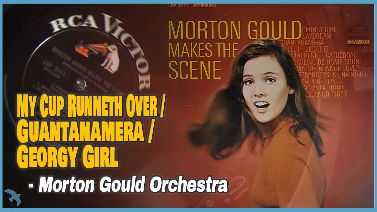Morton Gould - My Cup Runneth Over / Guantanamera / Georgy Girl (1967)