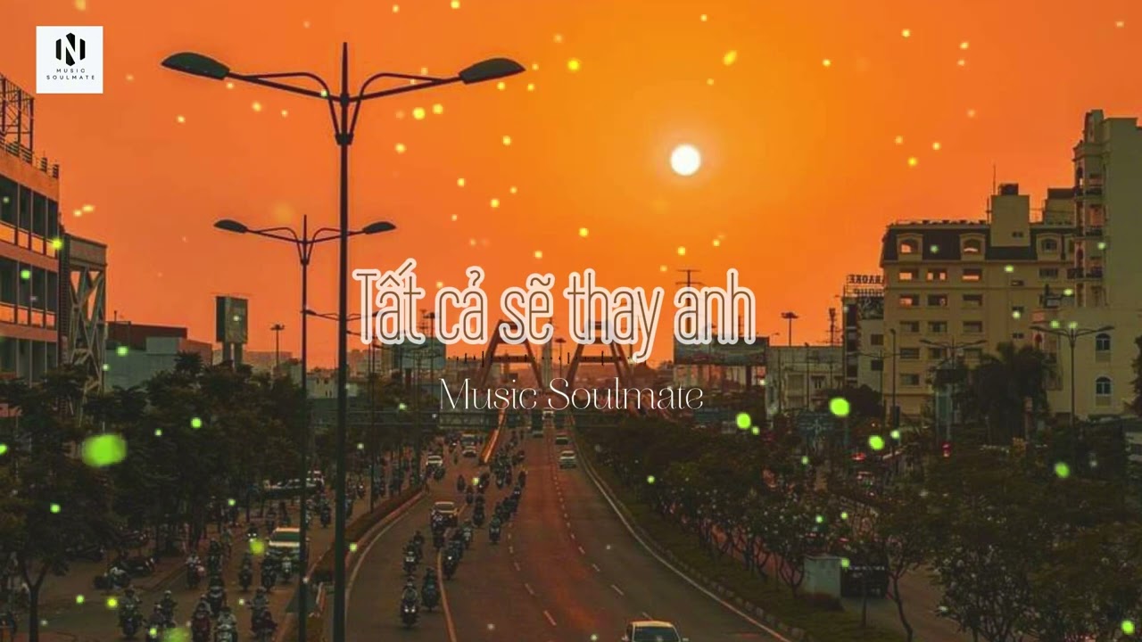 TẤT CẢ SẼ THAY ANH - COVER - Mình đứng ở giữa con dốc...