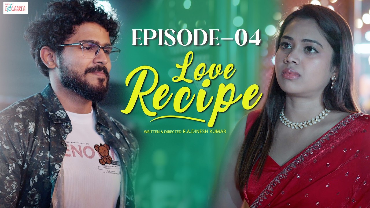 Love Recipe - Episode 4 | Ft. VJ Annamalai & Aarthi Subash | FilterCopy Enga Area