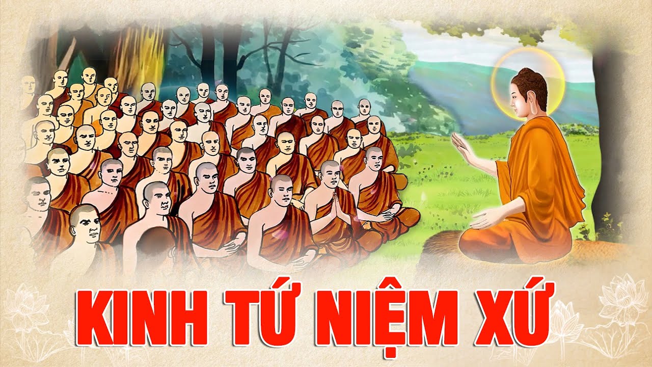 Kinh Tứ Niệm Xứ (Tiếng Việt, dễ đọc dễ hiểu nhất) - Thiền Tôn Phật Quang