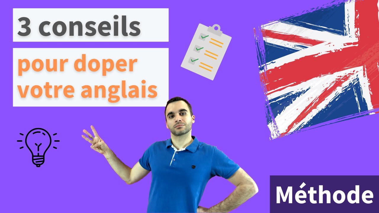 3 conseils (obligatoires) pour doper votre anglais