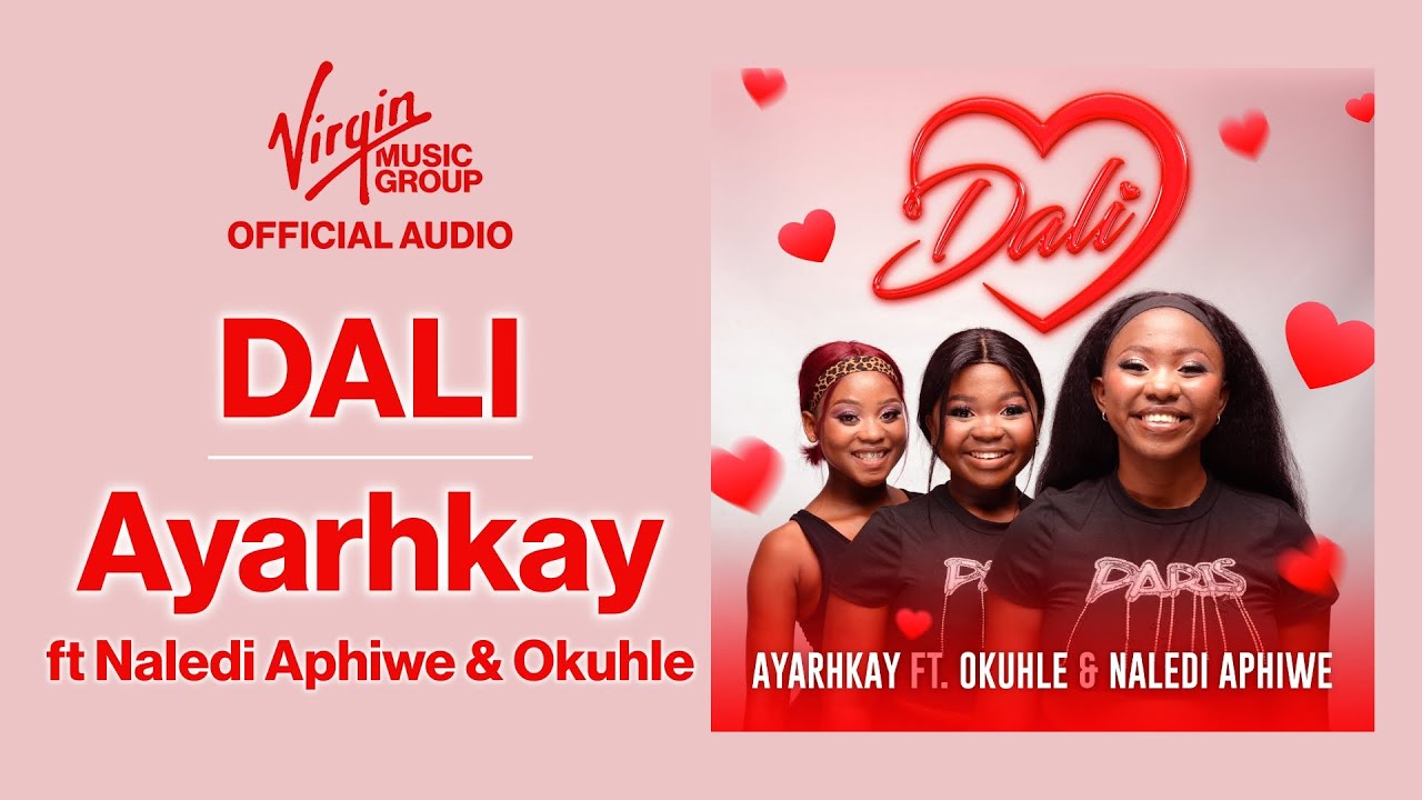 Dali by Ayarhkay feat. Okuhle, Naledi Aphiwe | Official Audio