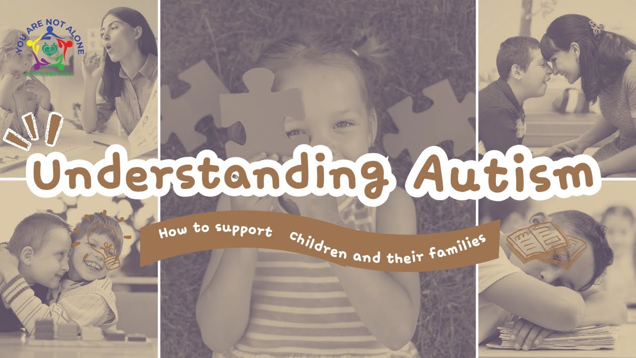Understanding Autism: How to Support Children and Their Families