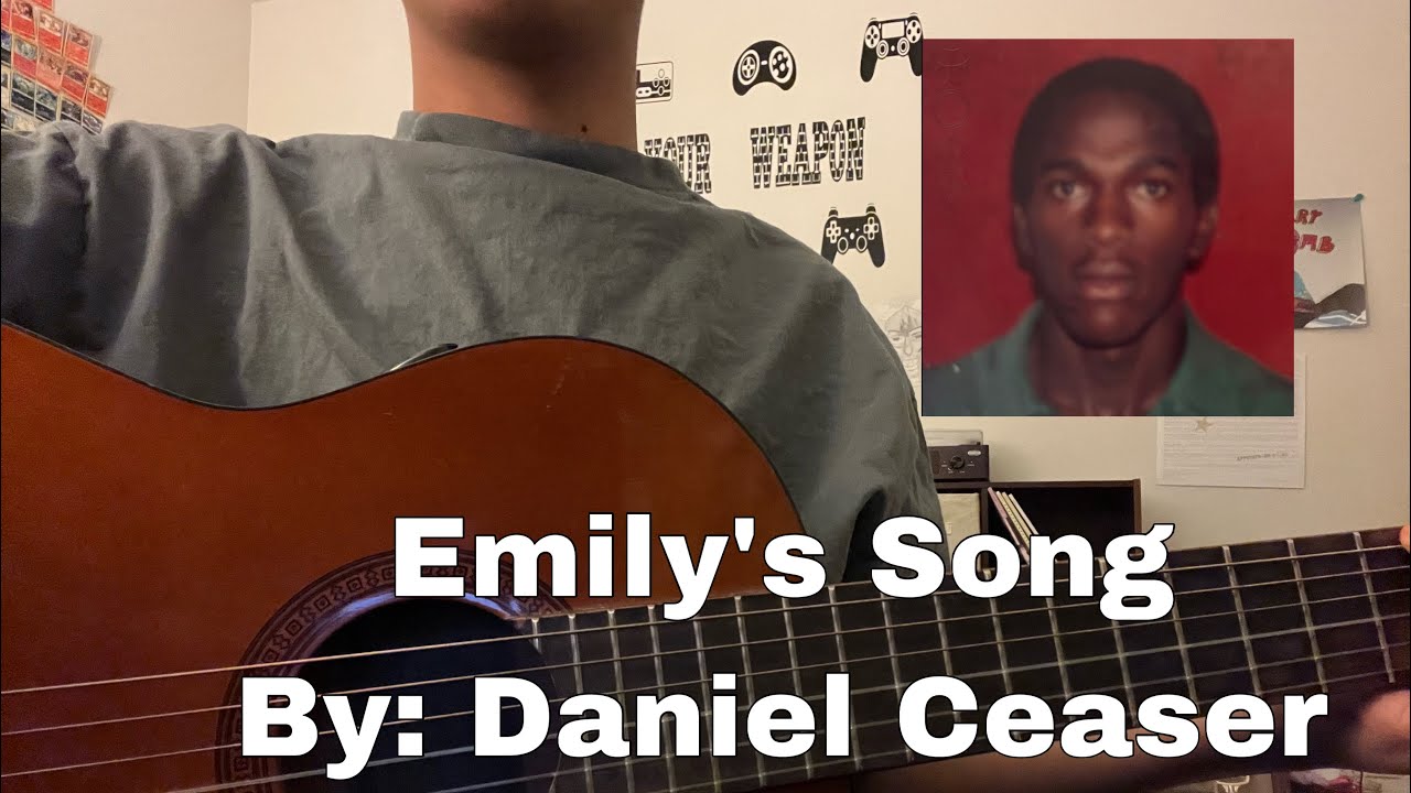 Emily’s Song By: Daniel Ceasar | COVER