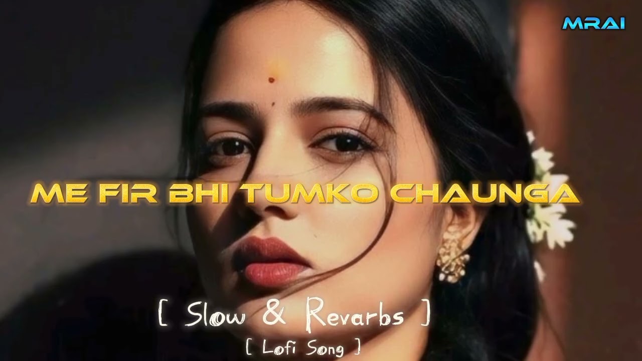 Main Phir Bhi Tumko Chahunga 💔 | Emotional Hindi Song | LoFi Version | Arijit Singh