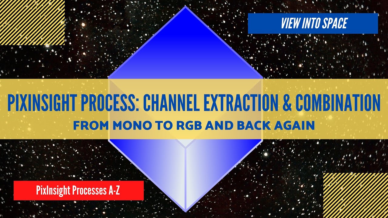 PIXINSIGHT Process Tutorial: Channel Extraction & Channel Combination