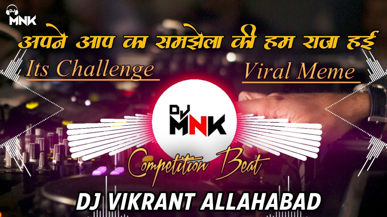 अपने आप का समझेला की हम राजा हई | Raja Hai Viral Meme | Competition Beat  | DJ Vikrant Beat 2024