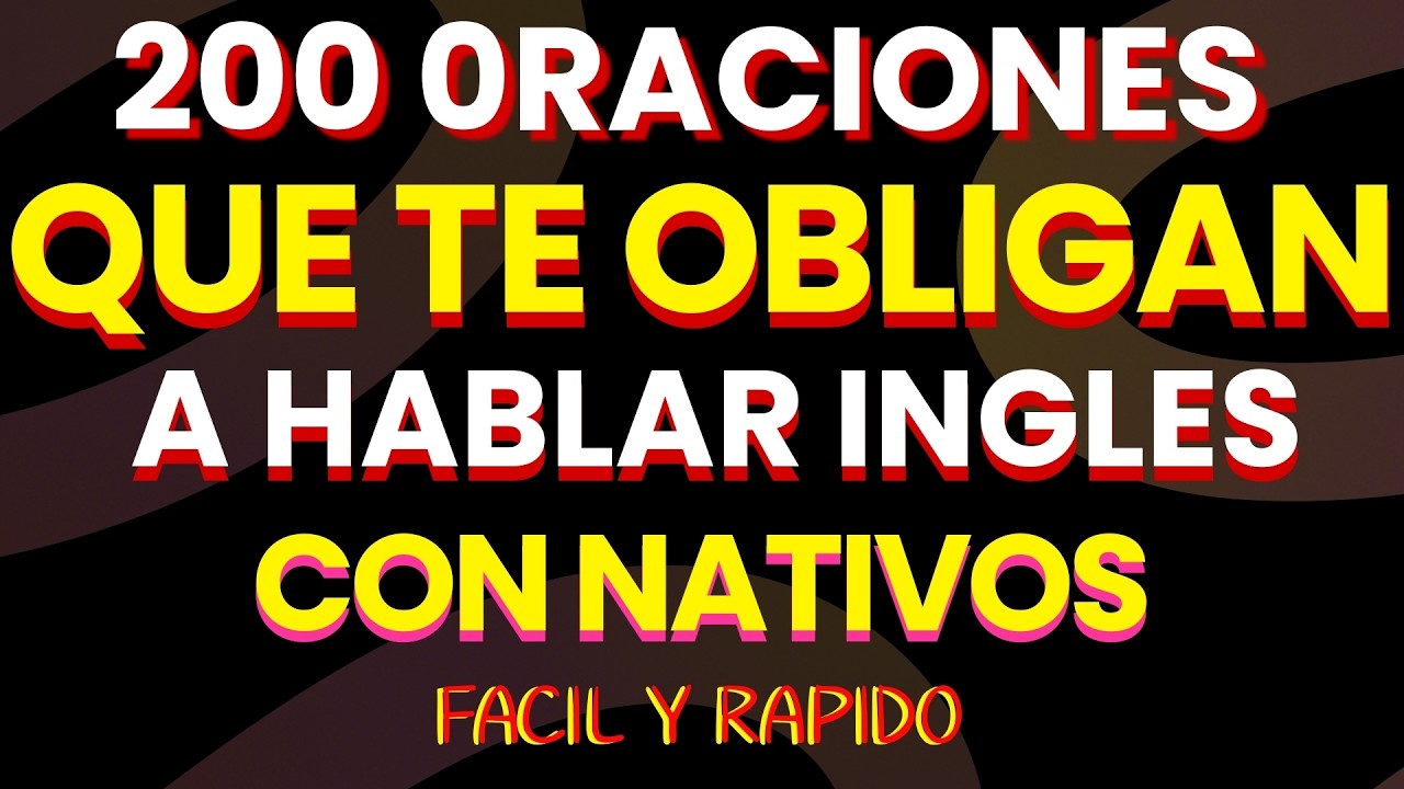 200 FRASES QUE TE OBLIGAN A HABLAR INGLES CON NATIVOS | APRENDER INGLES RÁPIDO Y FÁCIL 