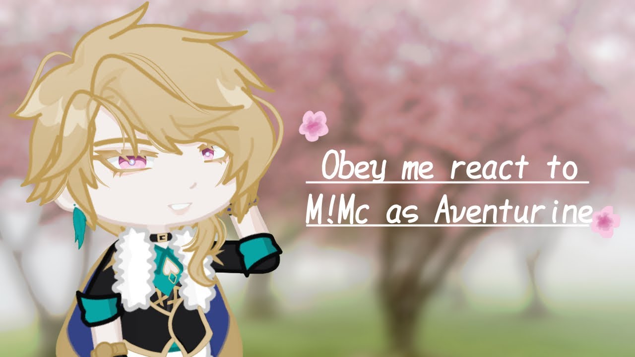 Gacha • Obey me react to M!Mc as Aventurine • HSR x Obey me ||| Angst
