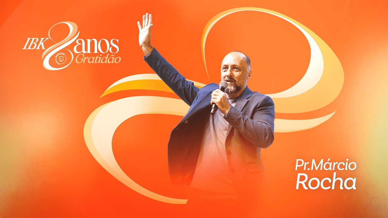 Pr. Márcio Rocha - 08.03 |  ANIVERSÁRIO 8 ANOS IBK