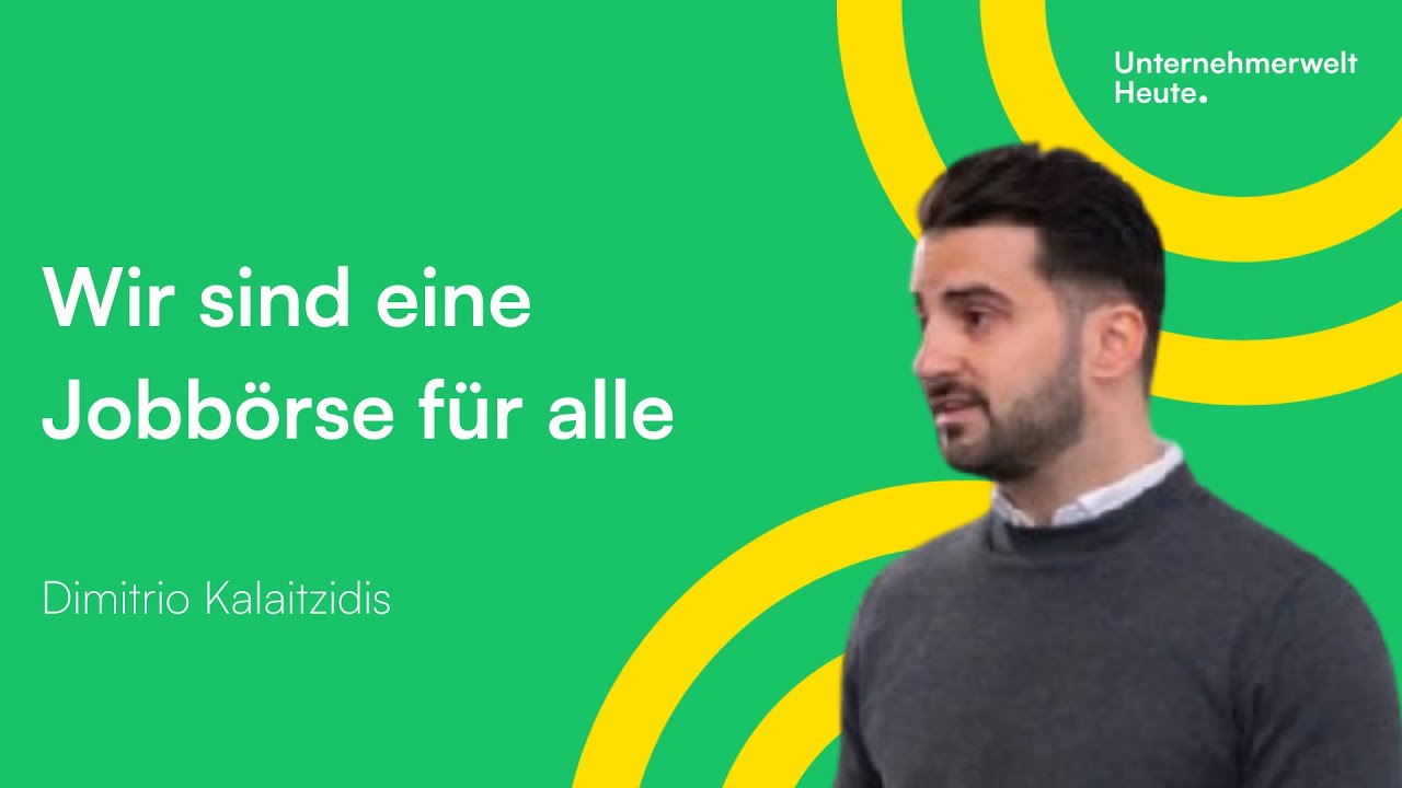 WIR SIND EINE JOBBÖRSE FÜR ALLE | Mit Dimitrio Kalaitzidis | Unternehmerwelt Heute.