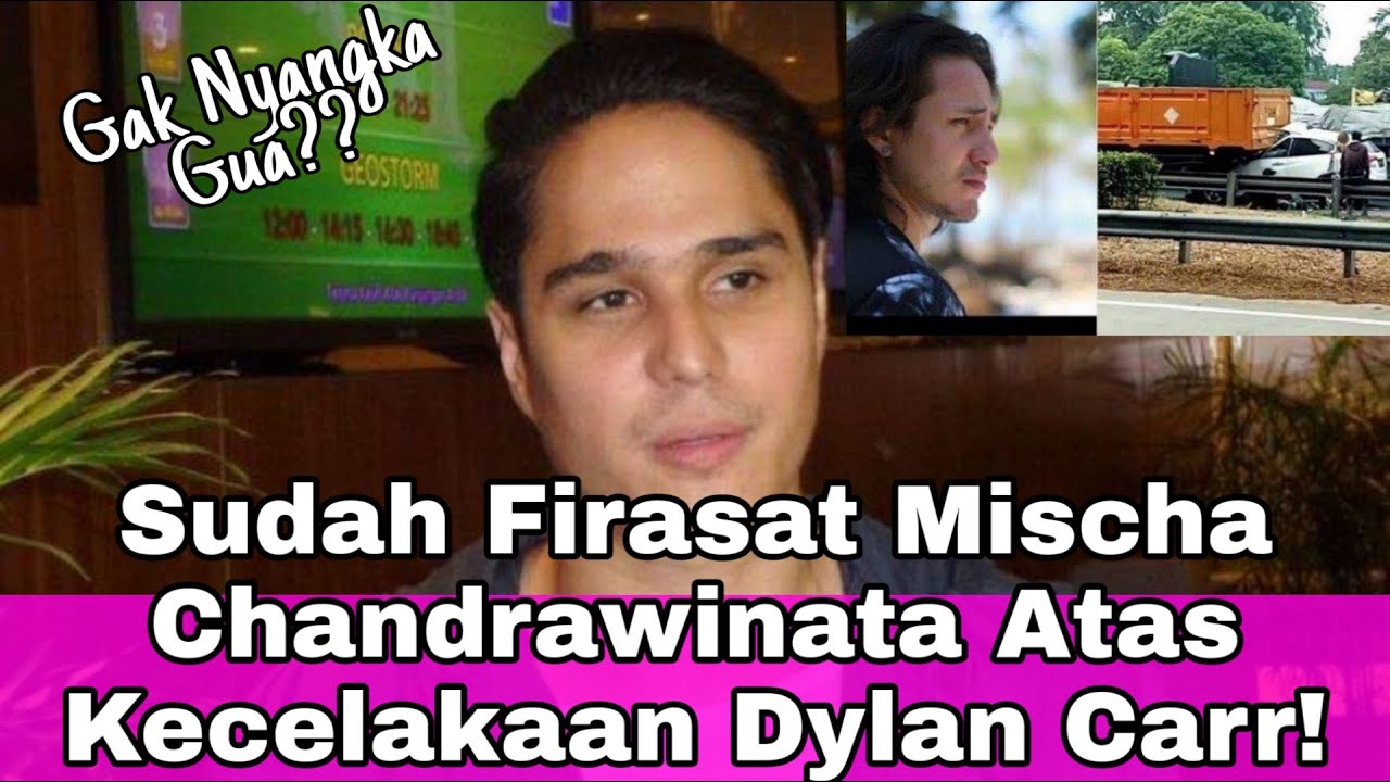 Kesaksian Mischa Chandrawinata Sebelum Dylan Carr Kecelakaan!!