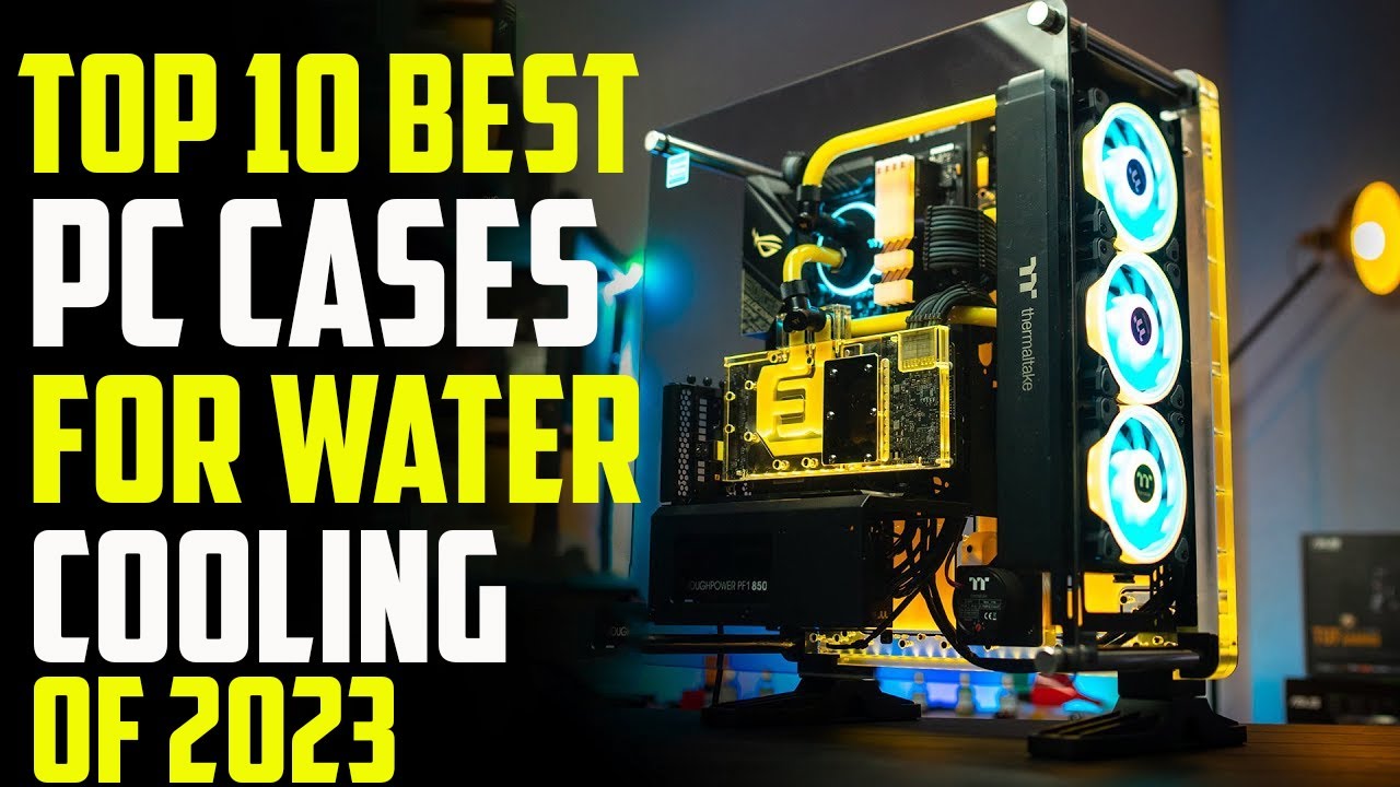 Top 10 Best Pc Cases For Custom Water Cooling 2024 | Best Water Cooling pc case