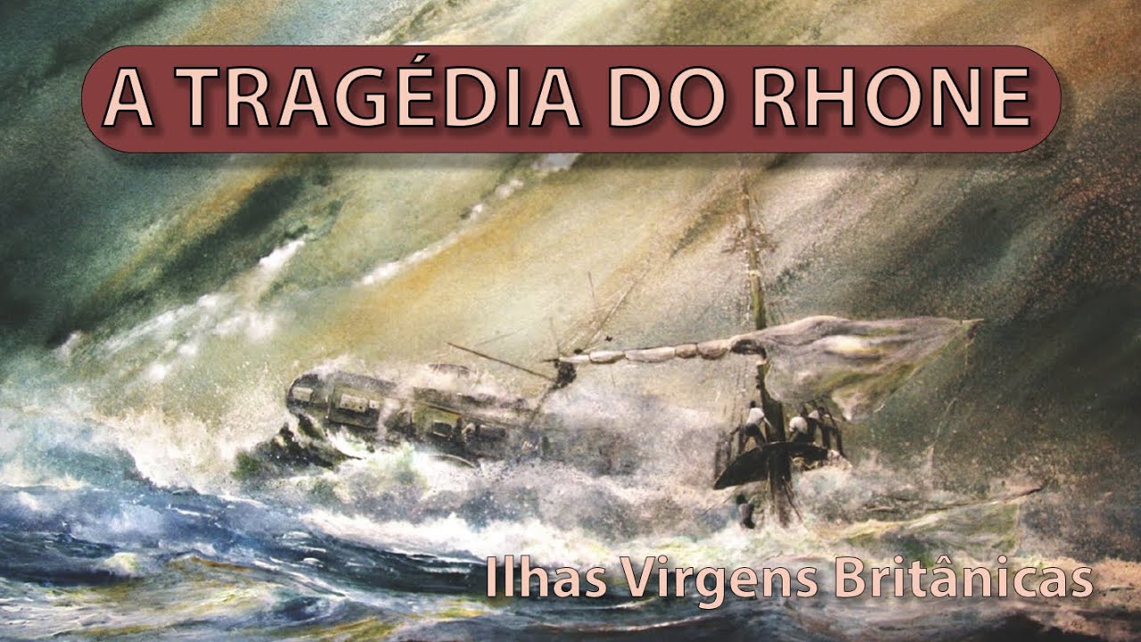 A TRAGÉDIA DO RHONE - Ilhas Virgens Britânicas