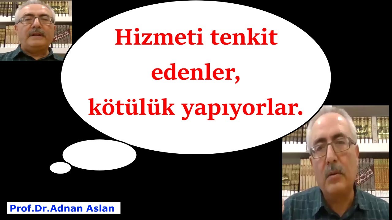 Hizmeti Tenkit edenler ,kötülük yapıyor,Hocaefendi'yi Akademisyenler  anlamadı.  Prof.Dr.Adnan Aslan