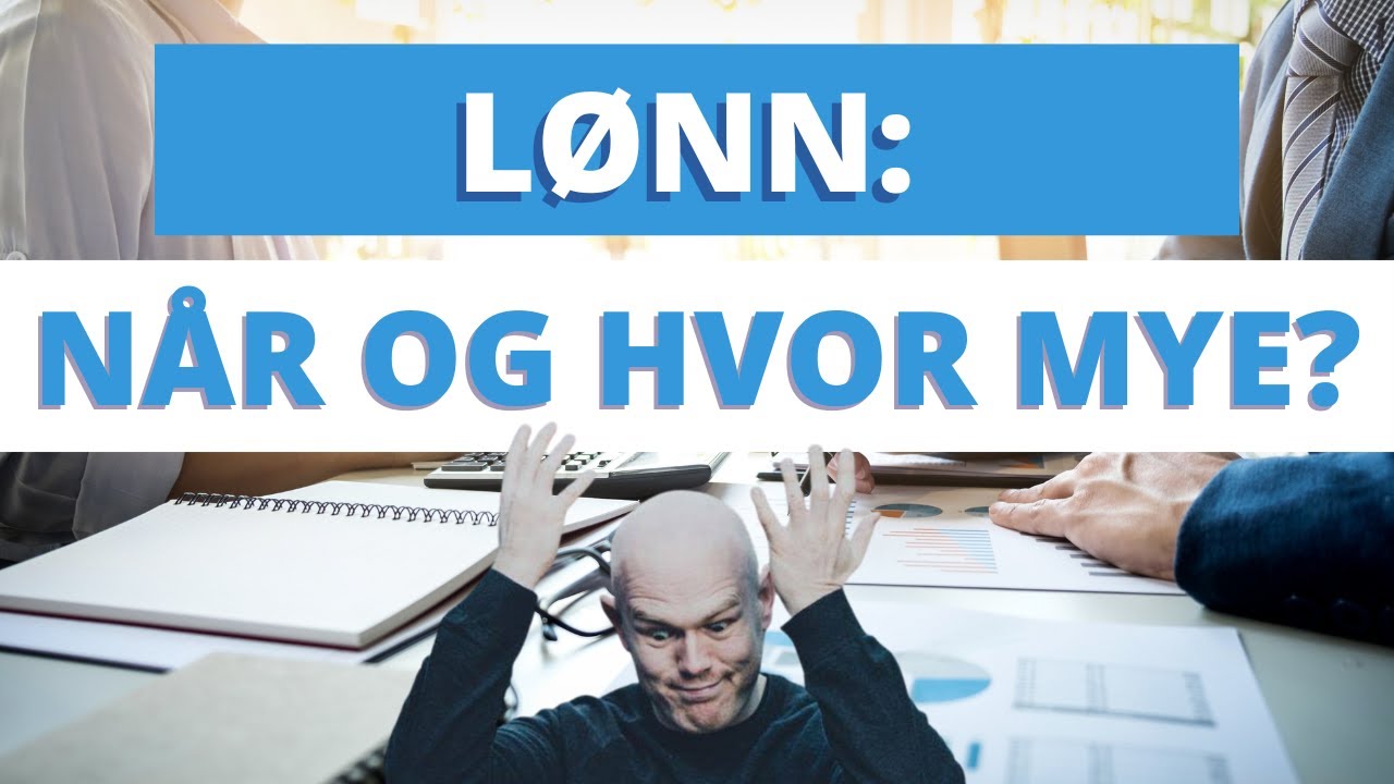 Lønn - når og hvor mye? (ikke gjør denne tabben)