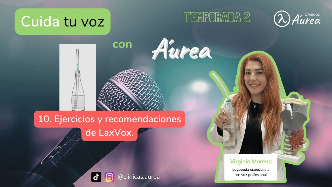 Ejercicios y recomendaciones con Lax Vox | Cuida tu Voz con Áurea | 2x10