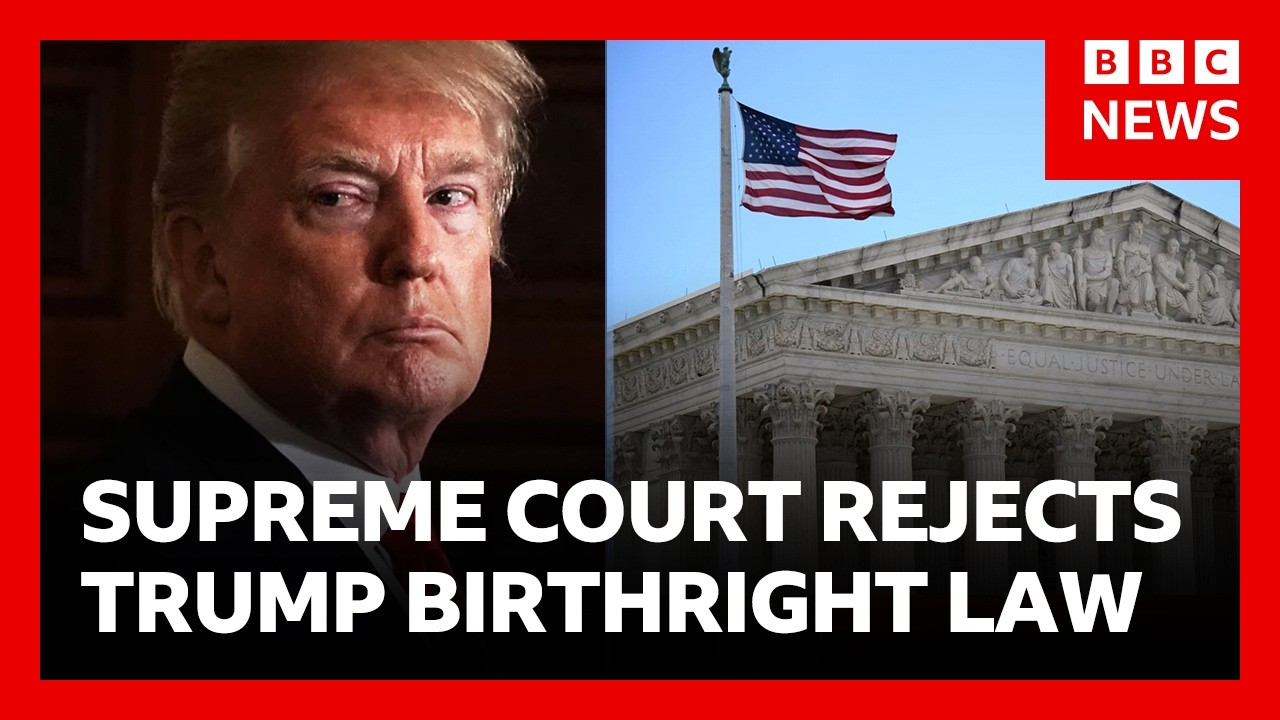 Defeat for Trump as US Supreme Court rejects end to birthright citizenship | BBC News