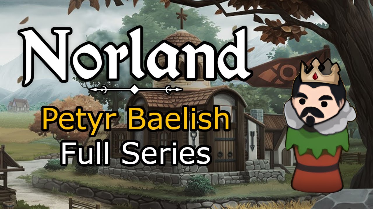 The Chaotic Life of Petyr Baelish (The Complete Norland Let's Play Series)