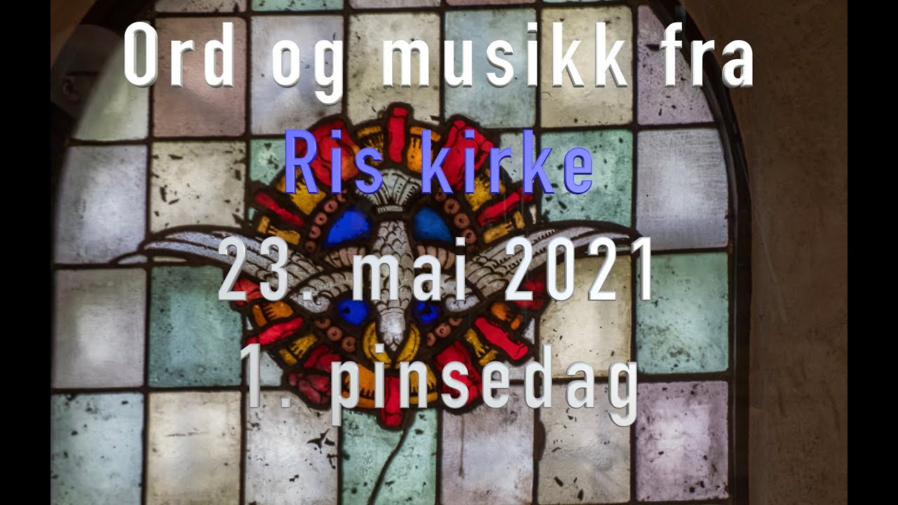 Ord og musikk 23. mai - 1. pinsedag - Ris kirke i Coronaens tid - Del 66