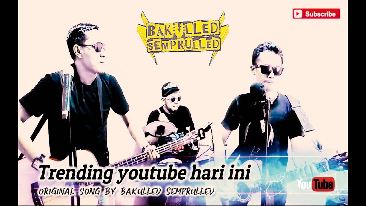 Trending youtube hari ini - Bakulled Semprulled (my original song)