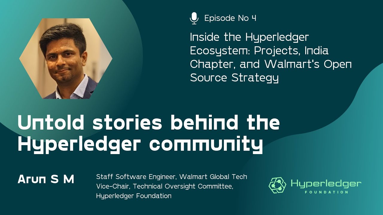 Inside the Hyperledger Ecosystem: Projects, India Chapter, and Walmart's Open Source Strategy
