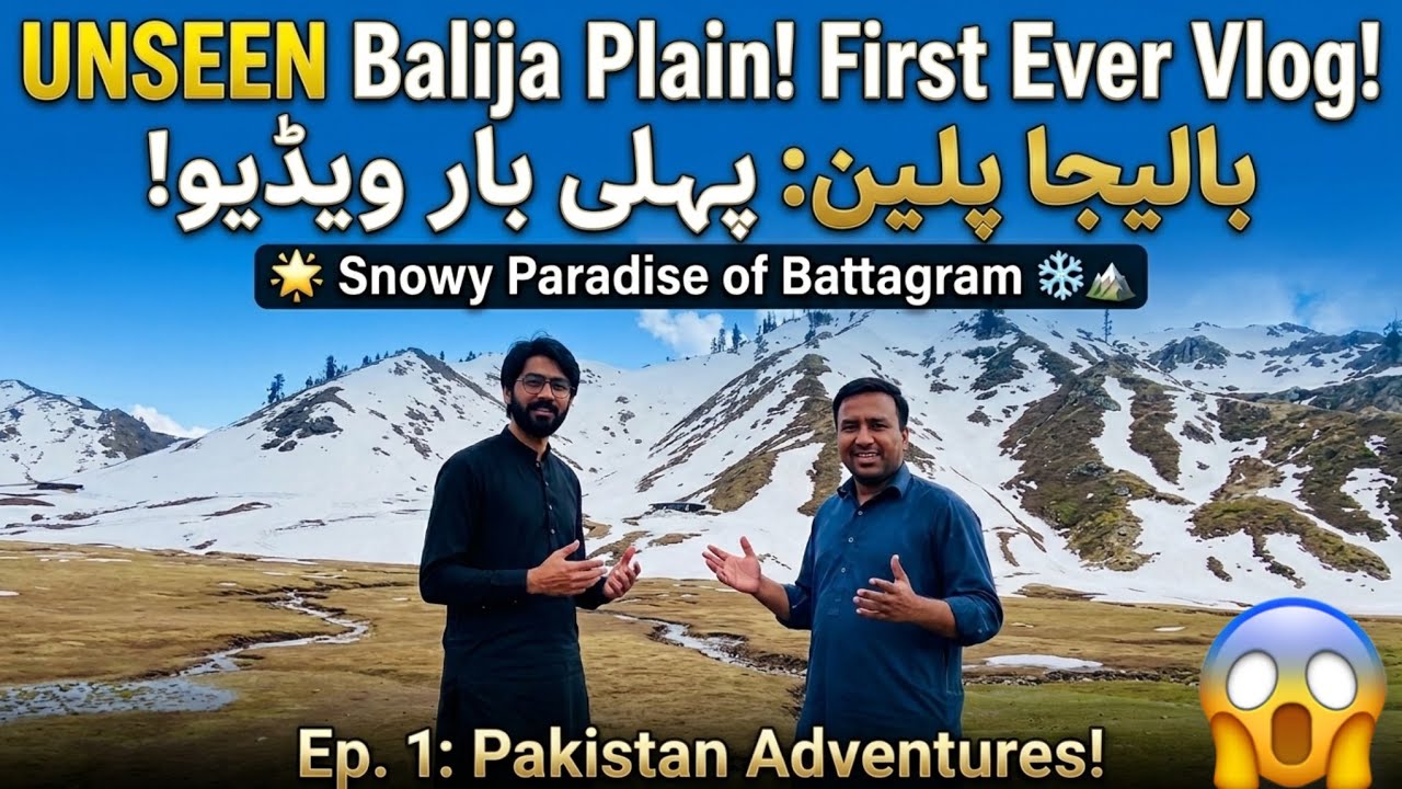 UNSEEN Balija Plain: Snowy Paradise of Battagram ❄️🏔️ | First Ever YouTube Vlog! 🌟