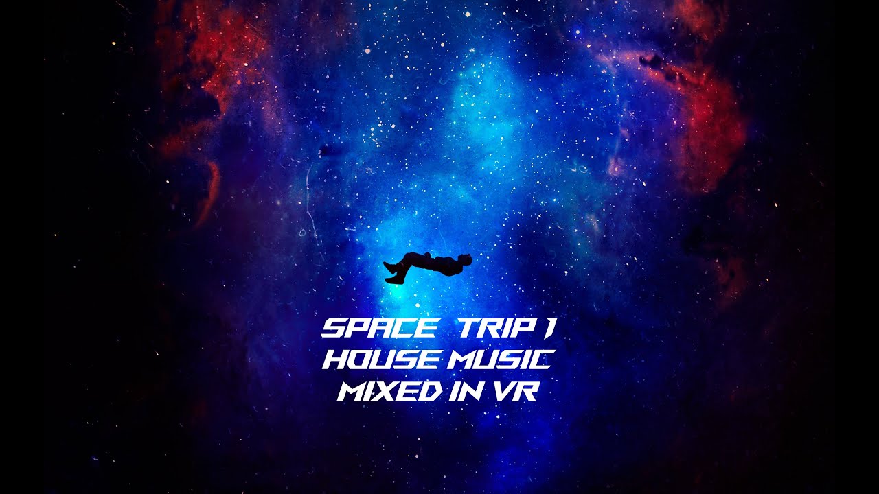 SPACE TRIP 1 PROGRESSIVE HOUSE (MIXED IN VR)
