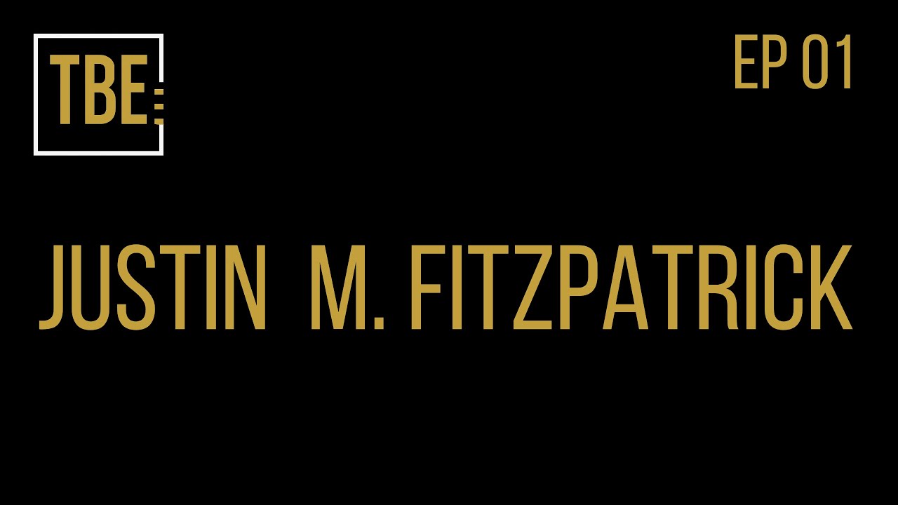 TBE 01 | Justin  M. Fitzpatrick
