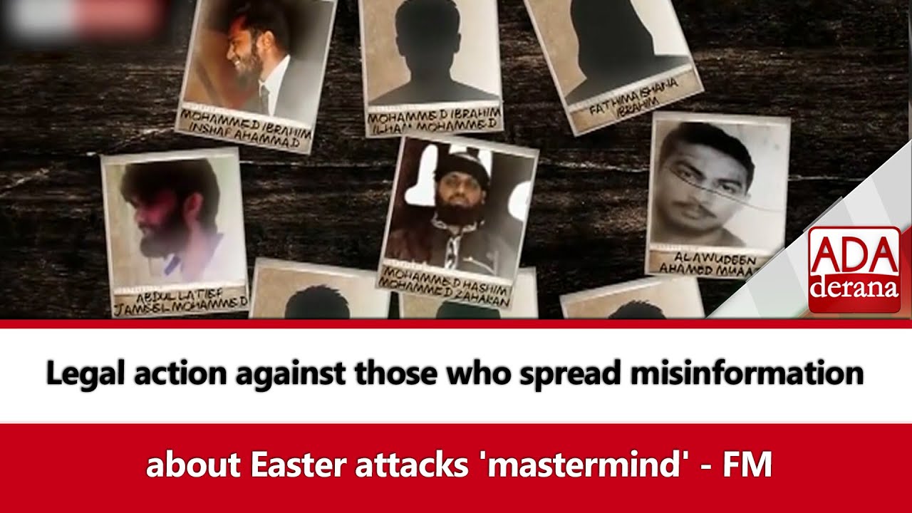 Legal action against those who spread misinformation   about Easter attacks 'mastermind' - FM