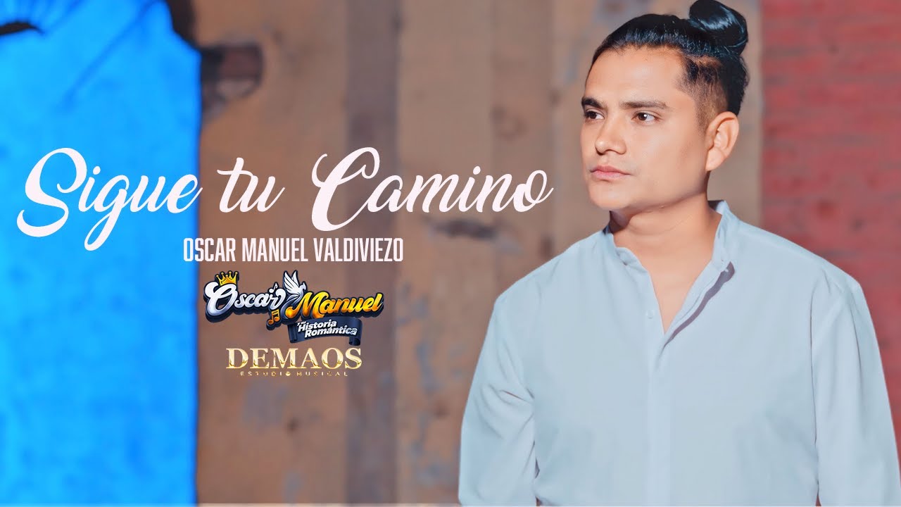 Sigue tu camino - Oscar Manuel Valdiviezo y su Historia Romantica (Clip Oficial) 2025