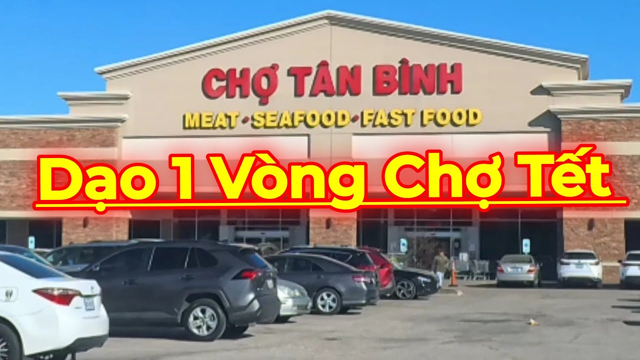 Dạo Một Vòng Chợ Tết Ở Chợ Tân Bình TP Houston..