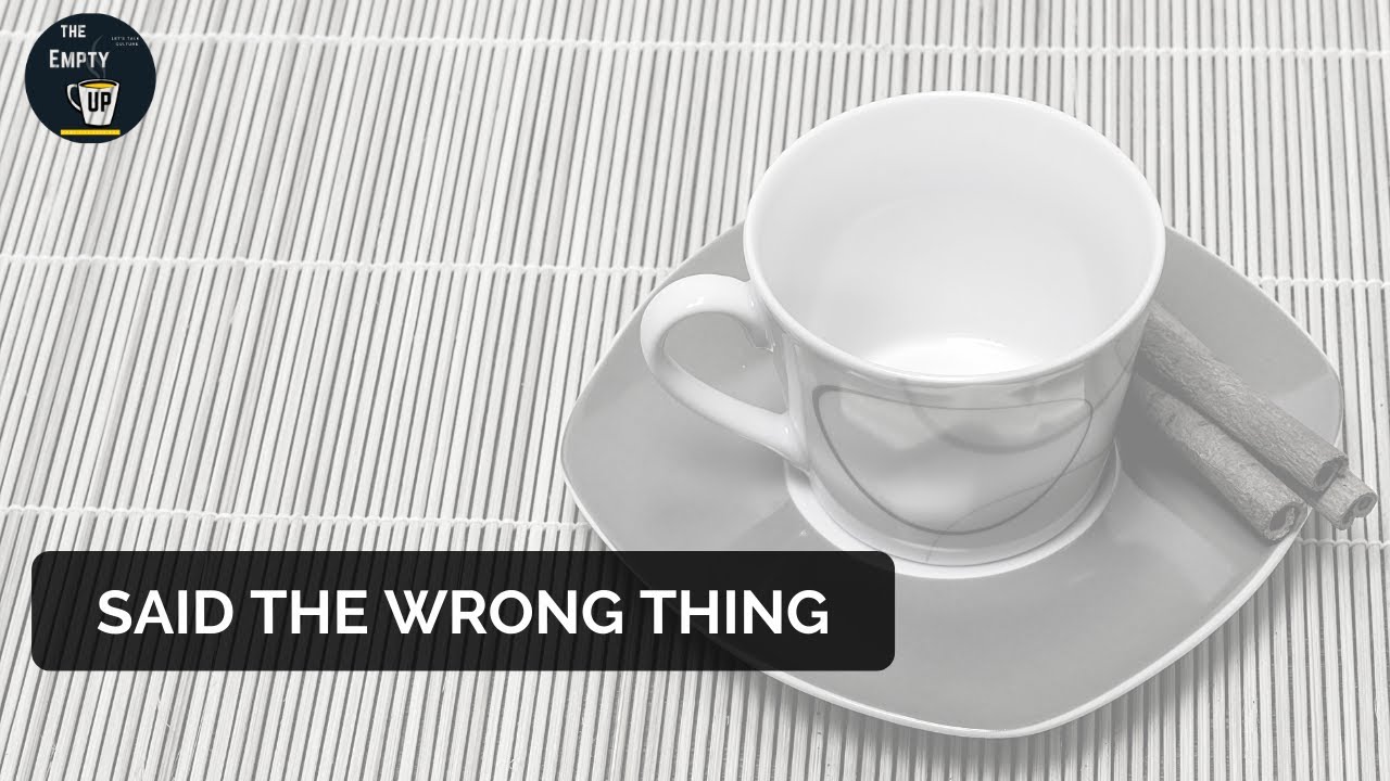 Saying the wrong thing | The Empty Cup | More In Common