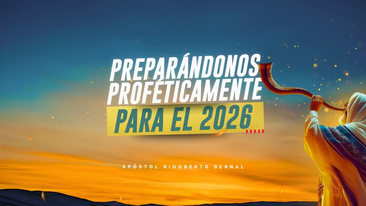 VIE 26 DE DIC  |  PREPARÁNDONOS PROFÉTICAMENTE PARA EL 2026 